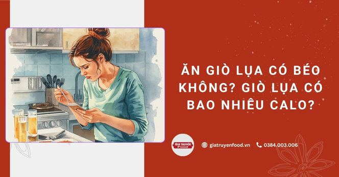 Ăn giò lụa có béo không? Giò lụa có bao nhiêu calo?