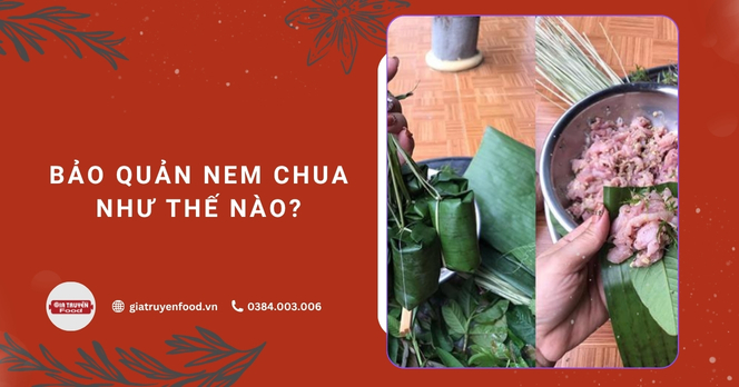 Bảo quản nem chua như thế nào?