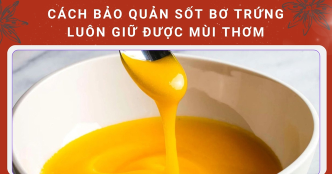 Cách bảo quản sốt bơ trứng luôn giữ được mùi thơm