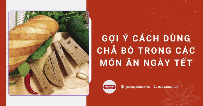 Gợi ý cách dùng chả bò trong các món ăn ngày Tết
