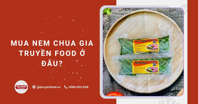 Mua nem chua Gia Truyền Food ở đâu?