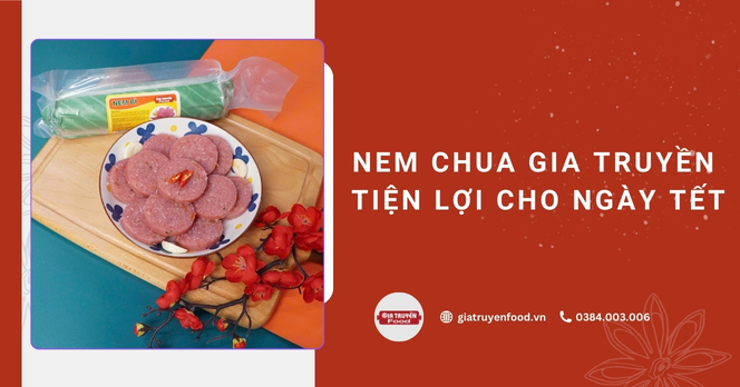 Nem chua Gia Truyền - tiện lợi cho ngày Tết