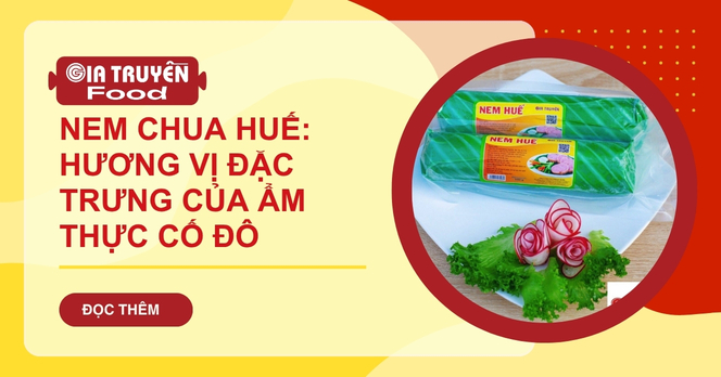 Nem chua Huế: Hương vị đặc trưng của ẩm thực cố đô