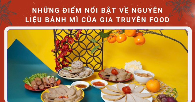 Những điểm nổi bật về nguyên liệu bánh mì của Gia Truyền Food