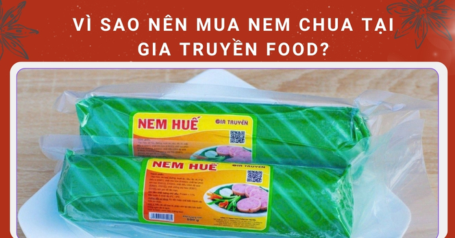 Vì sao nên mua nem chua tại Gia Truyền Food?