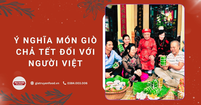 Ý nghĩa món giò chả Tết đối với người Việt