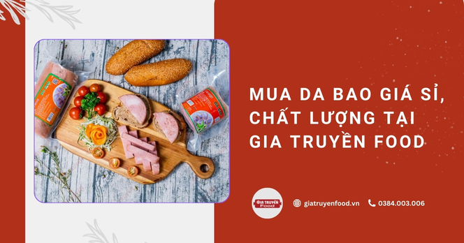 Mua da bao giá sỉ, chất lượng tại Gia Truyền Food