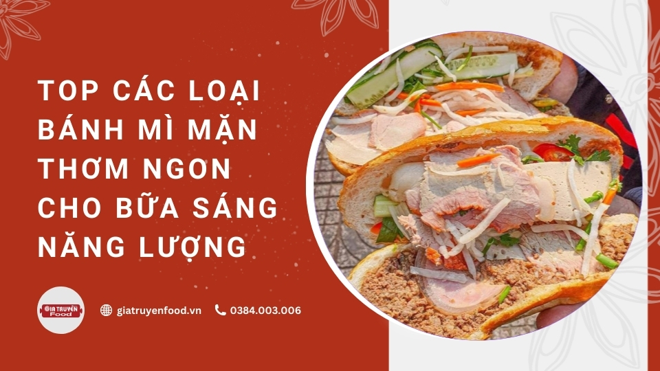 Top các loại bánh mì mặn thơm ngon cho bữa sáng năng lượng