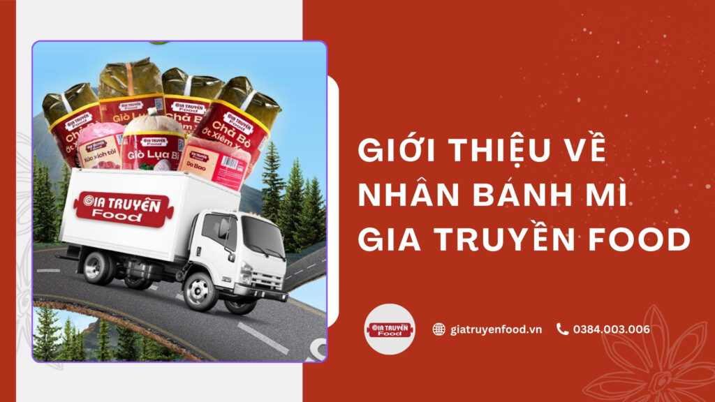 Giới thiệu về nhân bánh mì Gia Truyền Food