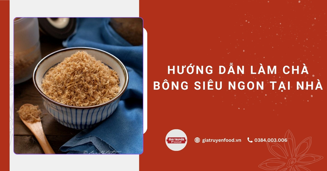 Hướng dẫn làm chà bông siêu ngon tại nhà