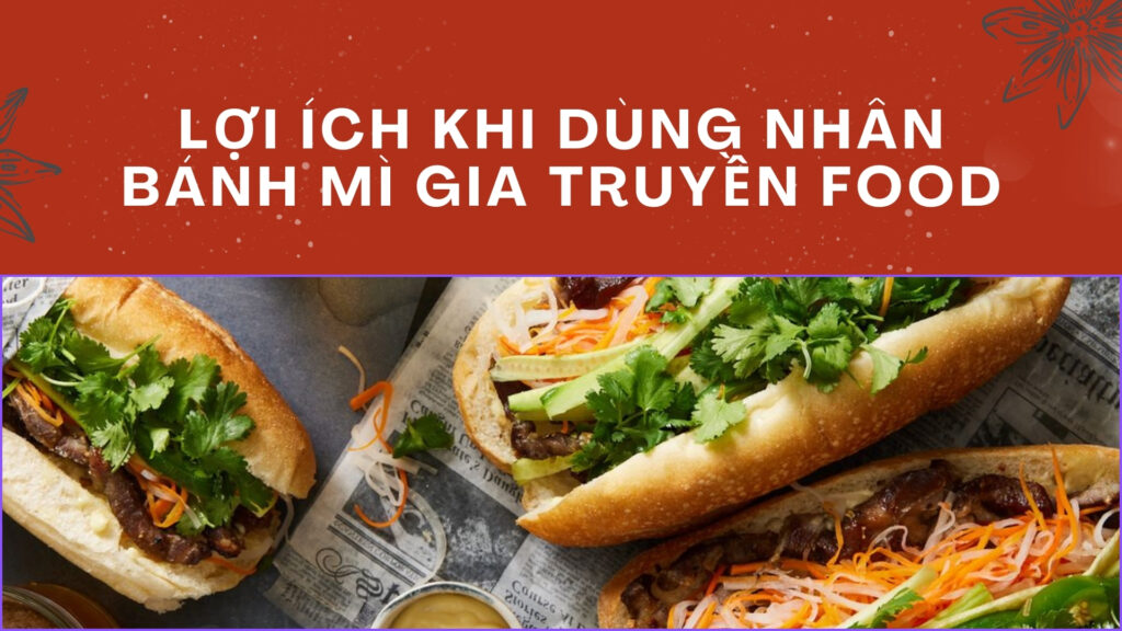 Lợi ích khi dùng nhân bánh mì Gia Truyền Food