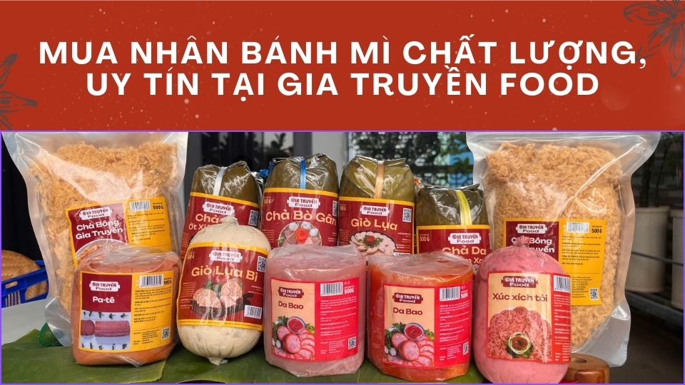 Mua nhân bánh mì chất lượng, uy tín tại Gia Truyền Food