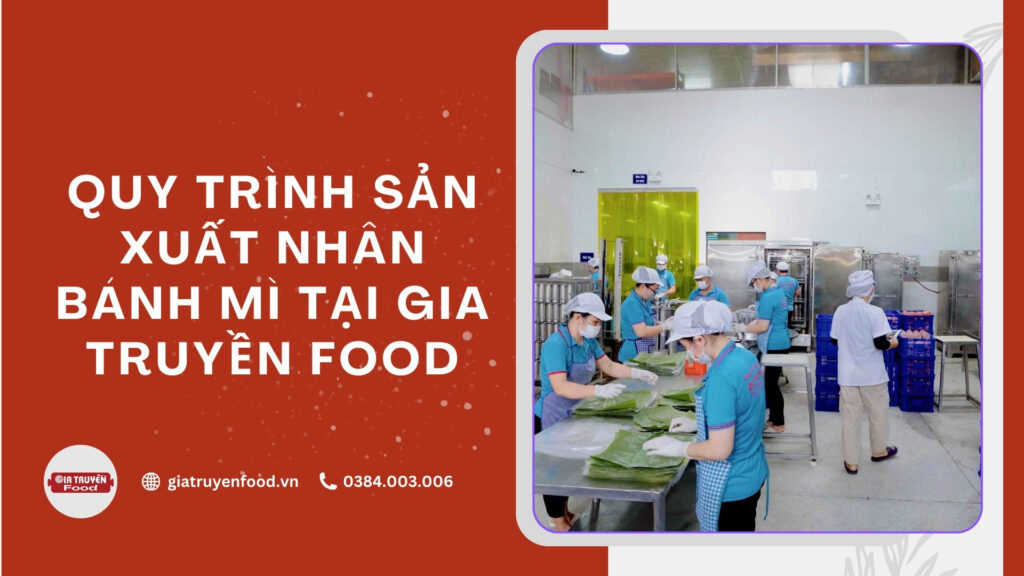 Quy trình sản xuất nhân bánh mì tại Gia Truyền Food
