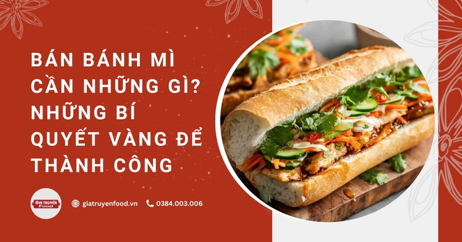 Bán bánh mì cần những gì? Những bí quyết vàng để thành công
