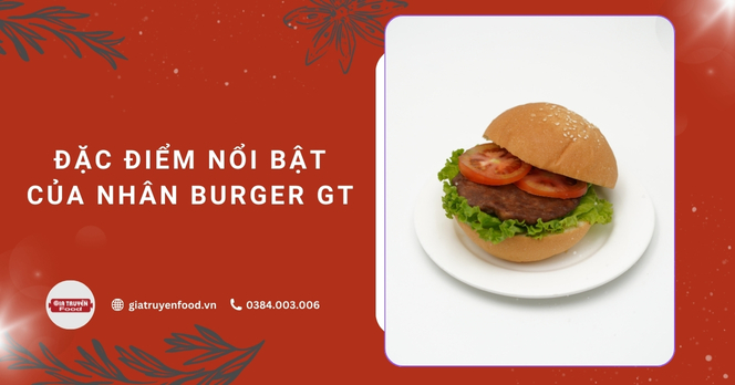 Đặc điểm nổi bật của nhân Burger GT