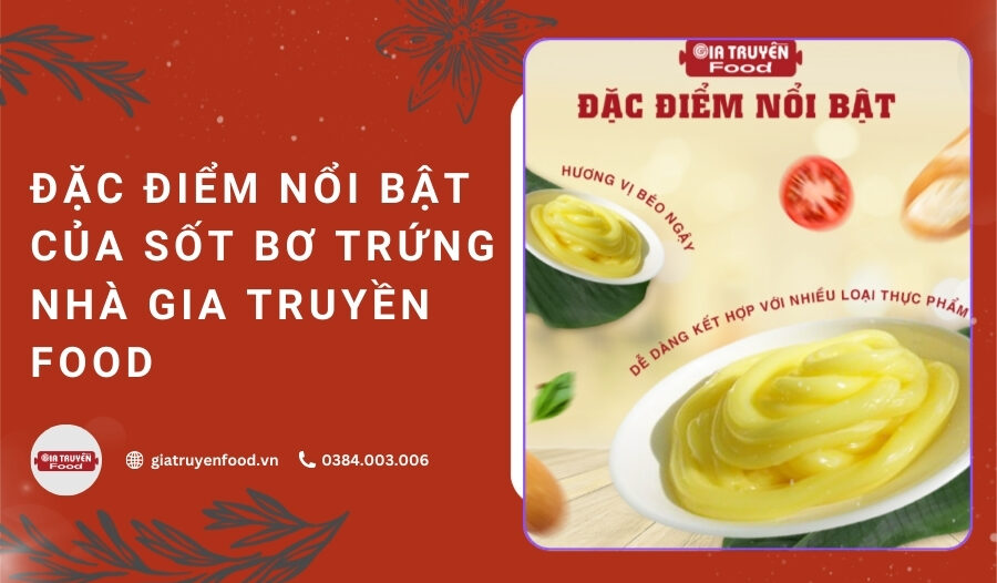 Đặc điểm nổi bật của sốt bơ trứng nhà Gia Truyền Food
