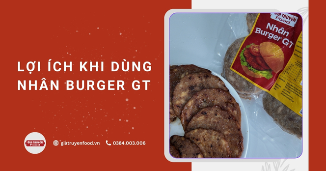 Lợi ích khi dùng nhân Burger GT