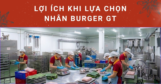 Lợi ích khi lựa chọn Nhân Burger GT