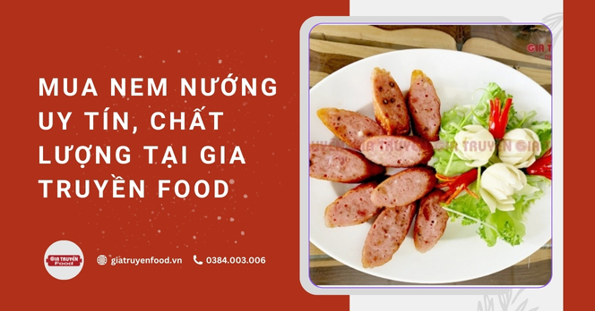 Mua nem nướng uy tín, chất lượng tại Gia Truyền Food