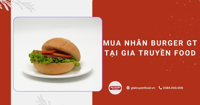 Mua nhân Burger GT tại Gia Truyền Food