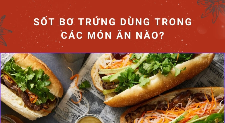Sốt bơ trứng dùng trong các món ăn nào?