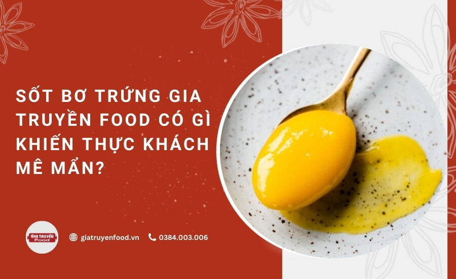 Sốt bơ trứng Gia Truyền Food có gì khiến thực khách mê mẩn?