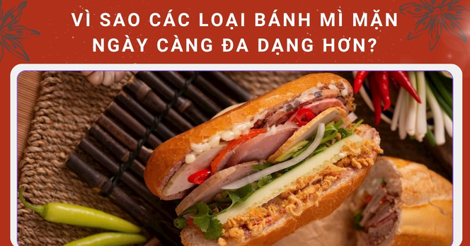Vì sao các loại bánh mì mặn ngày càng đa dạng hơn?