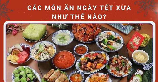 Các món ăn ngày Tết xưa như thế nào?