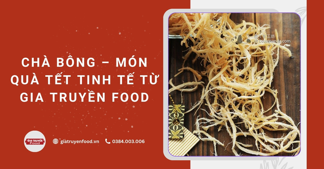 Chà bông – món quà Tết tinh tế từ Gia Truyền Food
