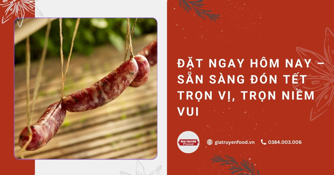 Đặt ngay hôm nay – Sẵn sàng đón tết trọn vị, trọn niềm vui