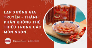 Lạp xưởng Gia Truyền - Thành phần không thể thiếu trong các món ngon