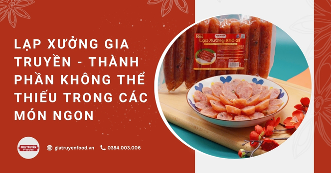 Lạp xưởng Gia Truyền – Thành phần không thể thiếu trong các món ngon