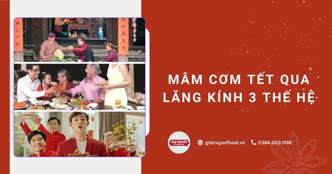 Mâm cơm Tết qua lăng kính 3 thế hệ