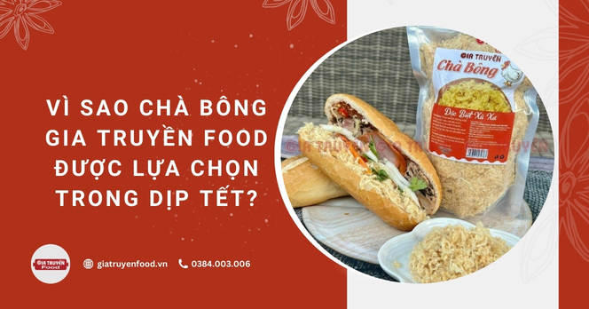 Vì sao chà bông Gia Truyền Food được lựa chọn trong dịp Tết?