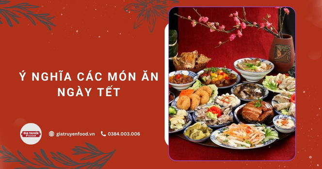 Ý nghĩa các món ăn ngày Tết