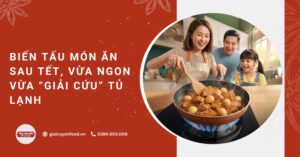 Biến tấu món ăn sau Tết, vừa ngon vừa “giải cứu” tủ lạnh