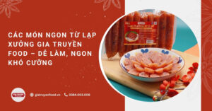 Các món ngon từ lạp xưởng Gia Truyền Food – Dễ làm, ngon khó cưỡng