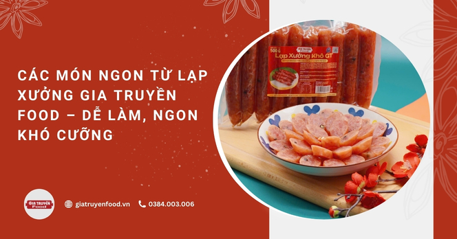 Các món ngon từ lạp xưởng Gia Truyền Food – Dễ làm, ngon khó cưỡng