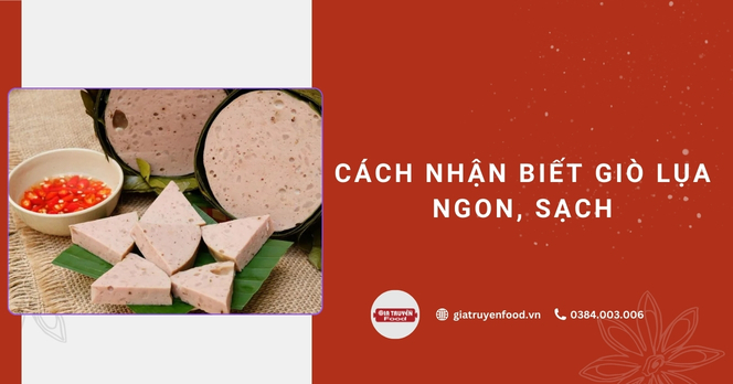 Cách nhận biết giò lụa ngon, sạch