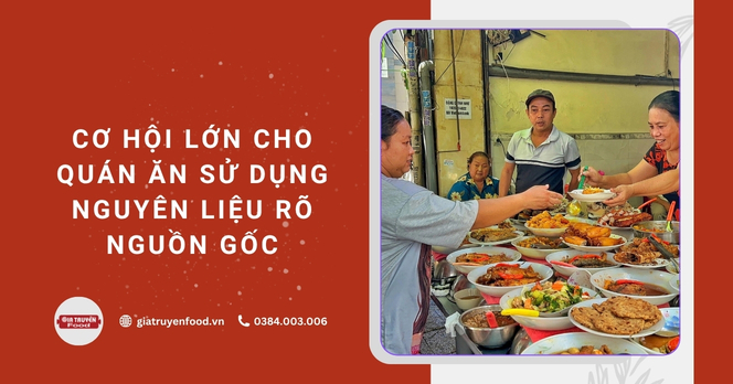 Cơ hội lớn cho quán ăn sử dụng nguyên liệu rõ nguồn gốc