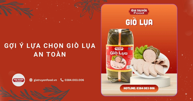 Gợi ý lựa chọn giò lụa ngon, an toàn
