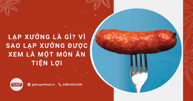 Lạp xưởng là gì? Vì sao lạp xưởng được xem là một món ăn tiện lợi