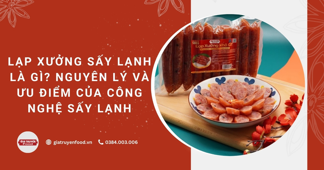 Lạp xưởng sấy lạnh là gì? Nguyên lý của công nghệ sấy lạnh