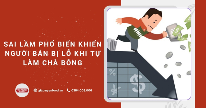 Sai lầm phổ biến khiến người bán bị lỗ khi tự làm chà bông