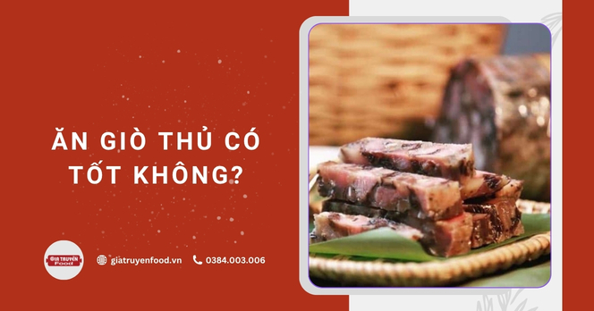 Ăn giò thủ có tốt không?