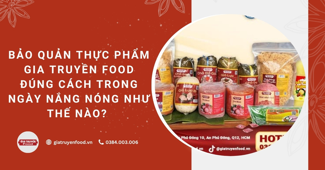 Bảo quản thực phẩm đúng cách trong ngày nắng nóng như thế nào?
