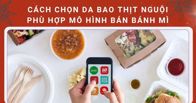 Cách chọn da bao thịt nguội phù hợp mô hình bán bánh mì