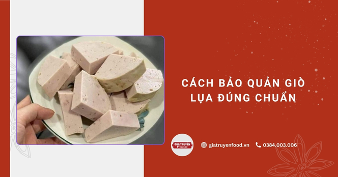 Cách bảo quản giò lụa đúng chuẩn