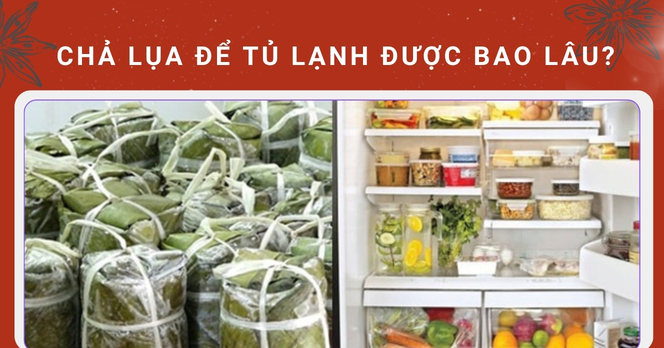 Chả lụa để tủ lạnh được bao lâu?