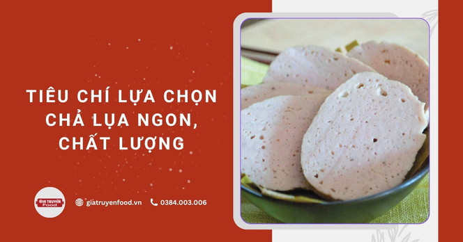 Tiêu chí lựa chọn chả lụa ngon, chất lượng